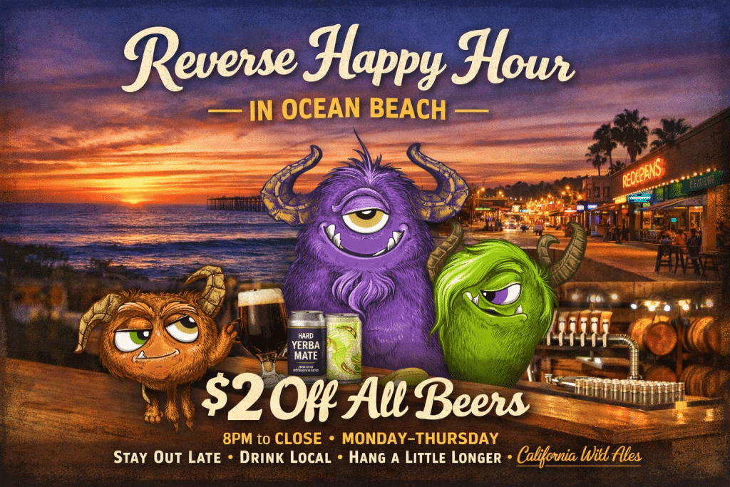 Reverse Happy Hour is here at California Wild Ales in Ocean Beach